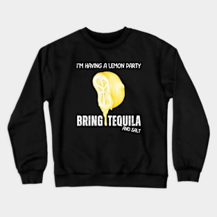 Lemon Party and Tequila Crewneck Sweatshirt